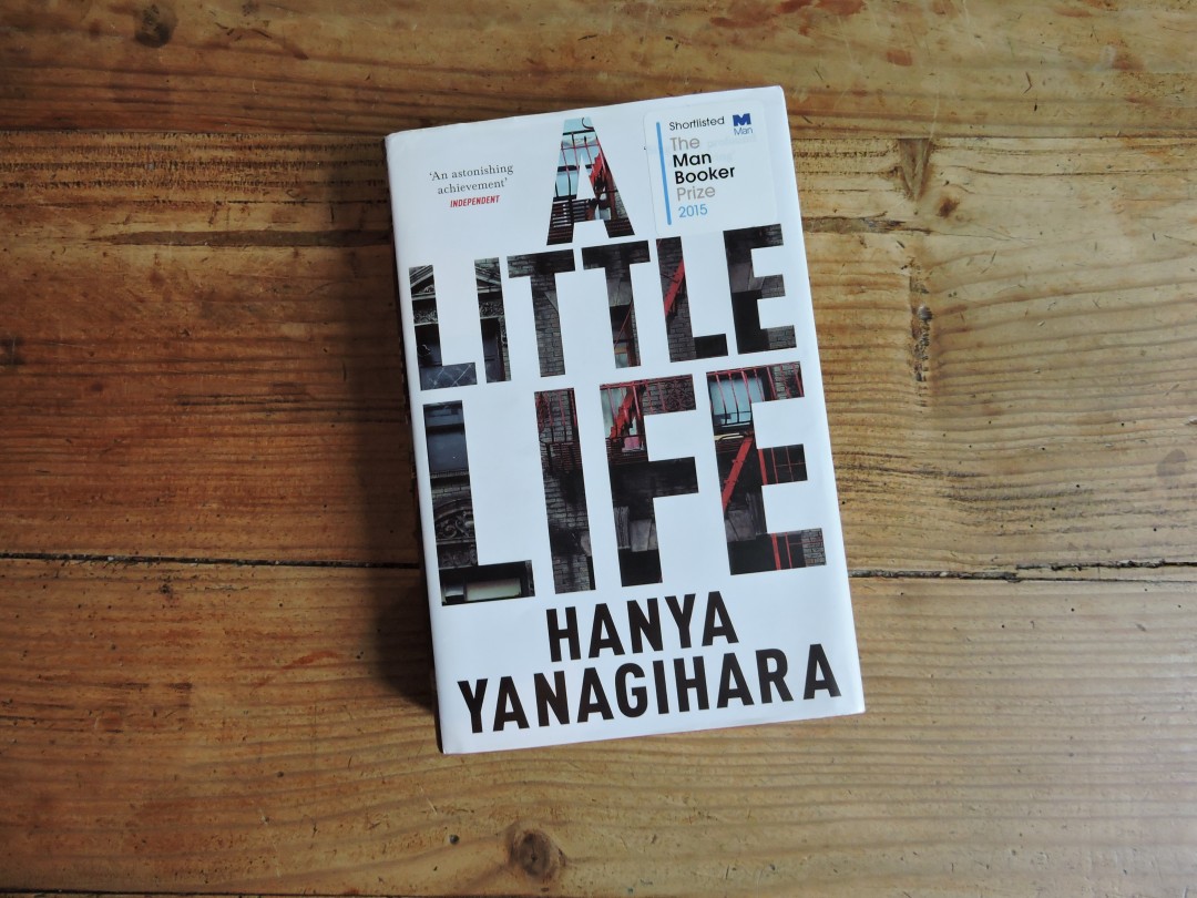 A Little Life by Hanya Yanagihara